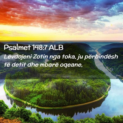 Picture 02 - Psalmet 148:7 ALB - Lëvdojeni Zotin nga toka, ju përbindësh të - Bible Verse Picture