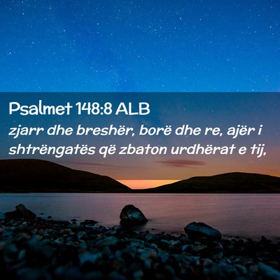 Picture 02 - Psalmet 148:8 ALB - zjarr dhe breshër, borë dhe re, ajër i - Bible Verse Picture
