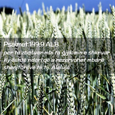 Picture 02 - Psalmet 149:9 ALB - për të zbatuar mbi ta gjykimin e shkruar. Ky - Bible Verse Picture