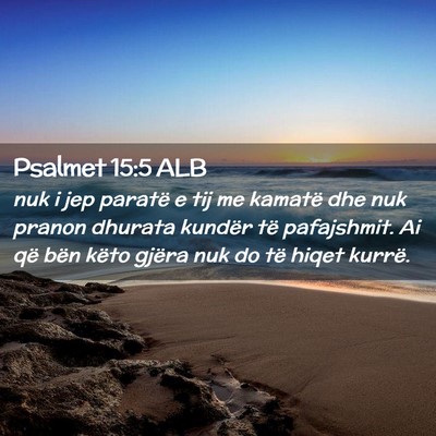 Picture 02 - Psalmet 15:5 ALB - nuk i jep paratë e tij me kamatë dhe nuk pranon - Bible Verse Picture