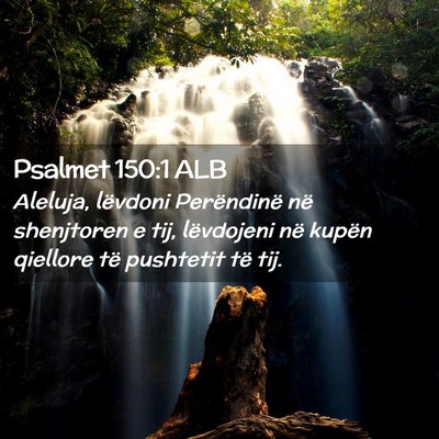 Picture 02 - Psalmet 150:1 ALB - Aleluja, lëvdoni Perëndinë në shenjtoren e - Bible Verse Picture