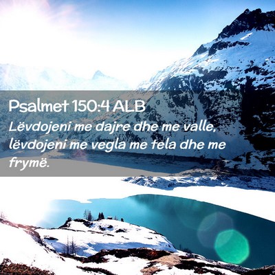 Picture 02 - Psalmet 150:4 ALB - Lëvdojeni me dajre dhe me valle, lëvdojeni me - Bible Verse Picture