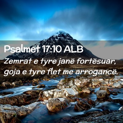 Picture 02 - Psalmet 17:10 ALB - Zemrat e tyre janë fortësuar, goja e tyre flet - Bible Verse Picture