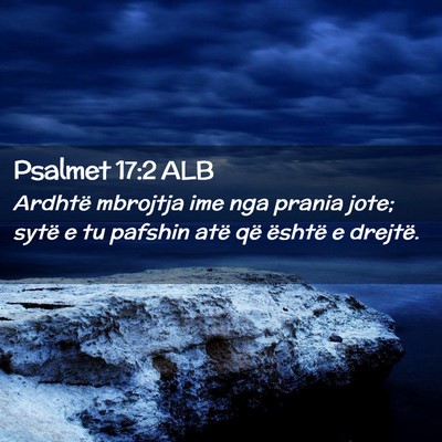 Picture 02 - Psalmet 17:2 ALB - Ardhtë mbrojtja ime nga prania jote; sytë e tu - Bible Verse Picture