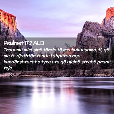 Picture 02 - Psalmet 17:7 ALB - Tregomë mirësinë tënde të mrekullueshme, ti, - Bible Verse Picture