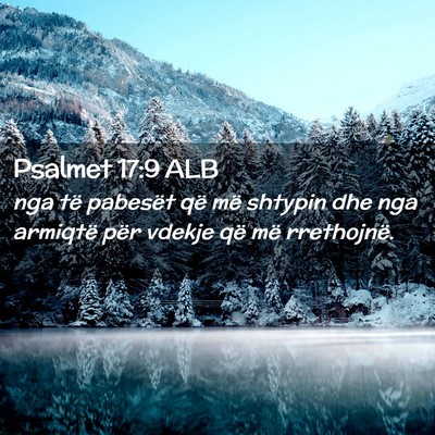 Picture 02 - Psalmet 17:9 ALB - nga të pabesët që më shtypin dhe nga armiqtë - Bible Verse Picture