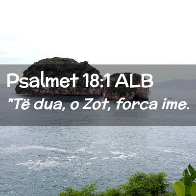 Picture 02 - Psalmet 18:1 ALB - 