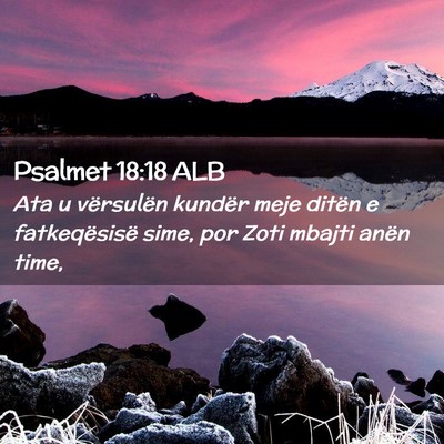 Picture 02 - Psalmet 18:18 ALB - Ata u vërsulën kundër meje ditën e - Bible Verse Picture