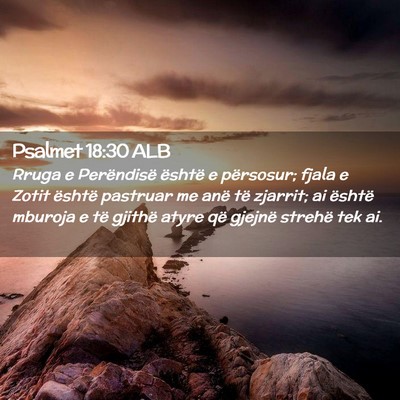 Picture 02 - Psalmet 18:30 ALB - Rruga e Perëndisë është e përsosur; fjala e - Bible Verse Picture
