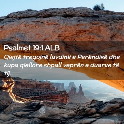 Picture 02 - Psalmet 19:1 ALB - Qiejtë tregojnë lavdinë e Perëndisë dhe kupa - Bible Verse Picture