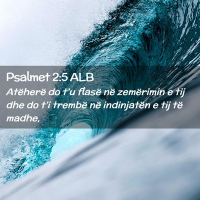 Picture 02 - Psalmet 2:5 ALB - Atëherë do t’u flasë në zemërimin e tij - Bible Verse Picture