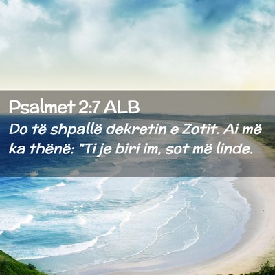 Picture 02 - Psalmet 2:7 ALB - Do të shpallë dekretin e Zotit. Ai më ka - Bible Verse Picture