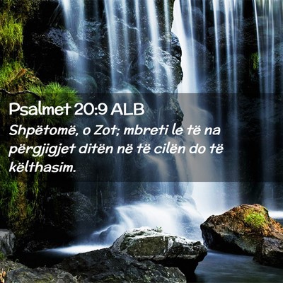 Picture 02 - Psalmet 20:9 ALB - Shpëtomë, o Zot; mbreti le të na përgjigjet - Bible Verse Picture