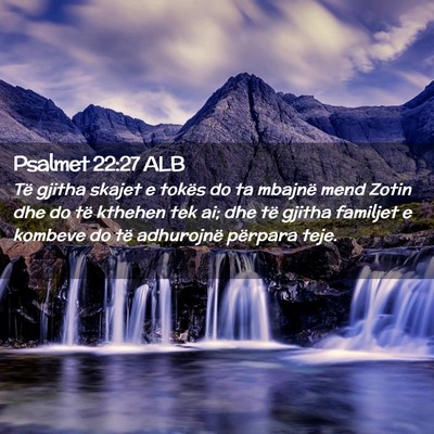 Picture 02 - Psalmet 22:27 ALB - Të gjitha skajet e tokës do ta mbajnë mend - Bible Verse Picture