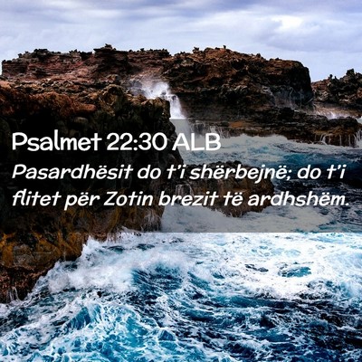 Picture 02 - Psalmet 22:30 ALB - Pasardhësit do t’i shërbejnë; do t’i - Bible Verse Picture