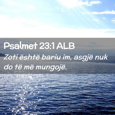 Picture 02 - Psalmet 23:1 ALB - Zoti është bariu im, asgjë nuk do të më - Bible Verse Picture