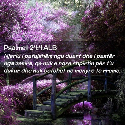 Picture 02 - Psalmet 24:4 ALB - Njeriu i pafajshëm nga duart dhe i pastër nga - Bible Verse Picture