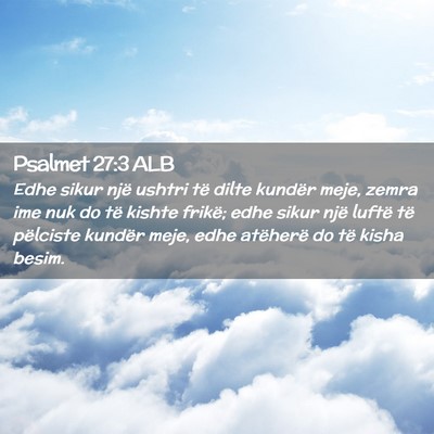Picture 02 - Psalmet 27:3 ALB - Edhe sikur një ushtri të dilte kundër meje, - Bible Verse Picture