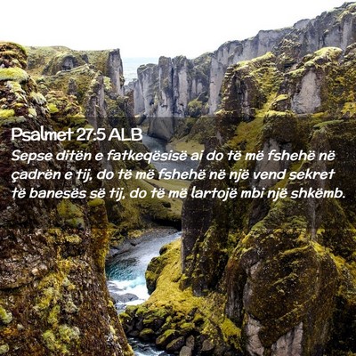 Picture 02 - Psalmet 27:5 ALB - Sepse ditën e fatkeqësisë ai do të më - Bible Verse Picture