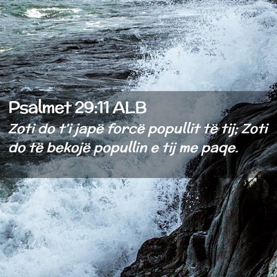 Picture 02 - Psalmet 29:11 ALB - Zoti do t’i japë forcë popullit të tij; Zoti - Bible Verse Picture
