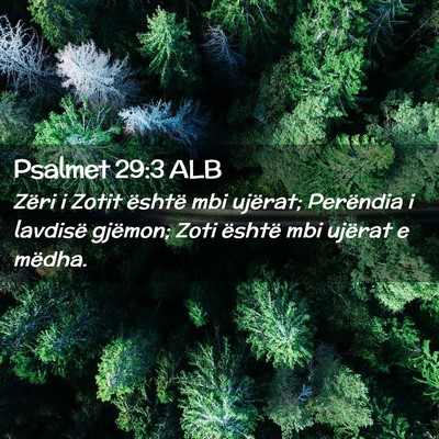 Picture 02 - Psalmet 29:3 ALB - Zëri i Zotit është mbi ujërat; Perëndia i - Bible Verse Picture