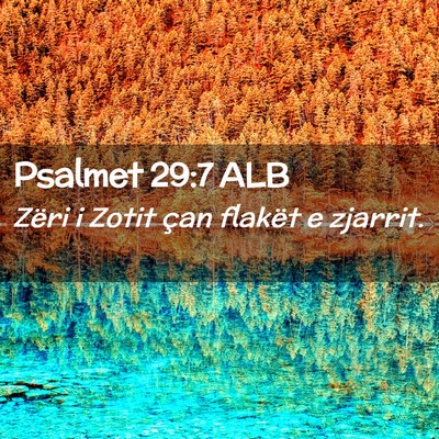 Picture 02 - Psalmet 29:7 ALB - Zëri i Zotit çan flakët e - Bible Verse Picture