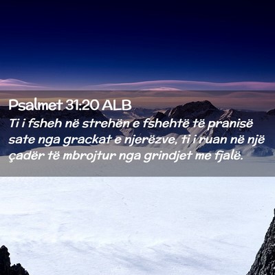Picture 02 - Psalmet 31:20 ALB - Ti i fsheh në strehën e fshehtë të pranisë - Bible Verse Picture