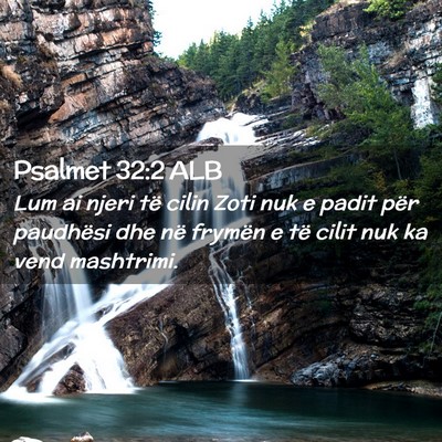 Picture 02 - Psalmet 32:2 ALB - Lum ai njeri të cilin Zoti nuk e padit për - Bible Verse Picture