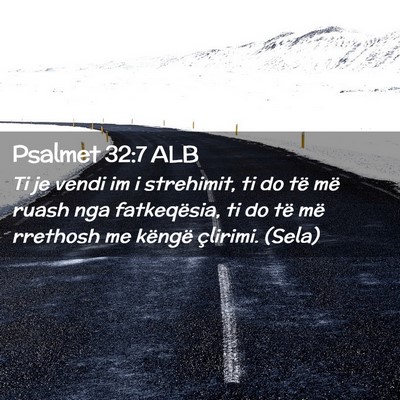Picture 02 - Psalmet 32:7 ALB - Ti je vendi im i strehimit, ti do të më ruash - Bible Verse Picture