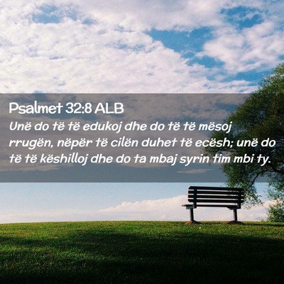 Picture 02 - Psalmet 32:8 ALB - Unë do të të edukoj dhe do të të mësoj - Bible Verse Picture