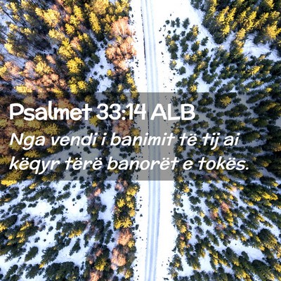 Picture 02 - Psalmet 33:14 ALB - Nga vendi i banimit të tij ai këqyr tërë - Bible Verse Picture