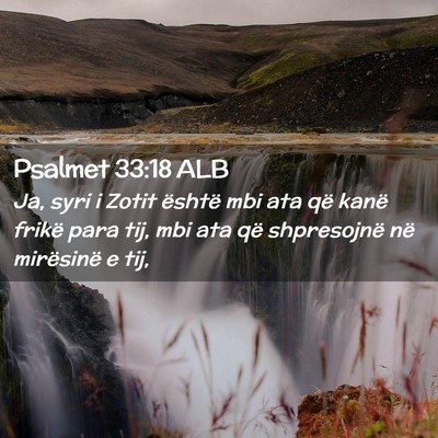 Picture 02 - Psalmet 33:18 ALB - Ja, syri i Zotit është mbi ata që kanë frikë - Bible Verse Picture