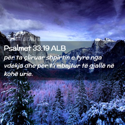 Picture 02 - Psalmet 33:19 ALB - për ta çliruar shpirtin e tyre nga vdekja dhe - Bible Verse Picture