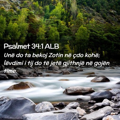 Picture 02 - Psalmet 34:1 ALB - Unë do ta bekoj Zotin në çdo kohë; lëvdimi i - Bible Verse Picture
