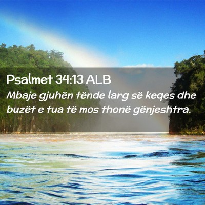 Picture 02 - Psalmet 34:13 ALB - Mbaje gjuhën tënde larg së keqes dhe buzët e - Bible Verse Picture