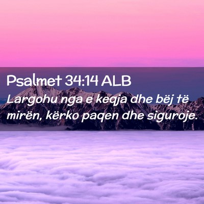 Picture 02 - Psalmet 34:14 ALB - Largohu nga e keqja dhe bëj të mirën, kërko - Bible Verse Picture