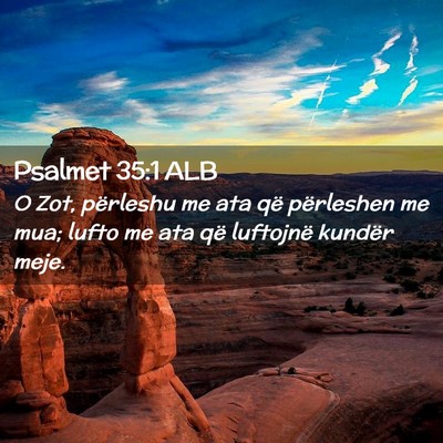 Picture 02 - Psalmet 35:1 ALB - O Zot, përleshu me ata që përleshen me mua; - Bible Verse Picture