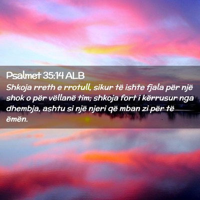Picture 02 - Psalmet 35:14 ALB - Shkoja rreth e rrotull, sikur të ishte fjala - Bible Verse Picture