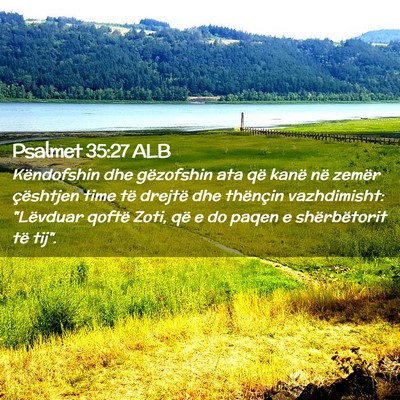 Picture 02 - Psalmet 35:27 ALB - Këndofshin dhe gëzofshin ata që kanë në - Bible Verse Picture