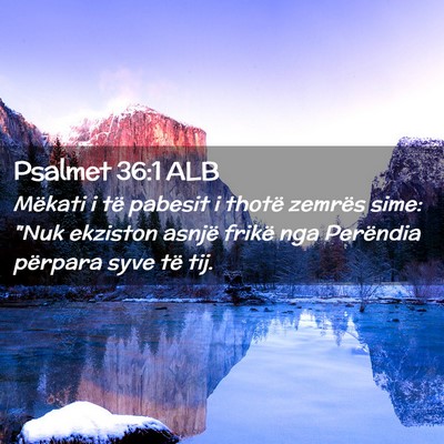 Picture 02 - Psalmet 36:1 ALB - Mëkati i të pabesit i thotë zemrës sime: 