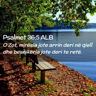 Picture 02 - Psalmet 36:5 ALB - O Zot, mirësia jote arrin deri në qiell dhe - Bible Verse Picture