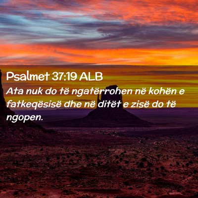 Picture 02 - Psalmet 37:19 ALB - Ata nuk do të ngatërrohen në kohën e - Bible Verse Picture