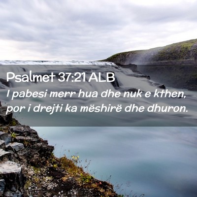 Picture 02 - Psalmet 37:21 ALB - I pabesi merr hua dhe nuk e kthen, por i drejti - Bible Verse Picture
