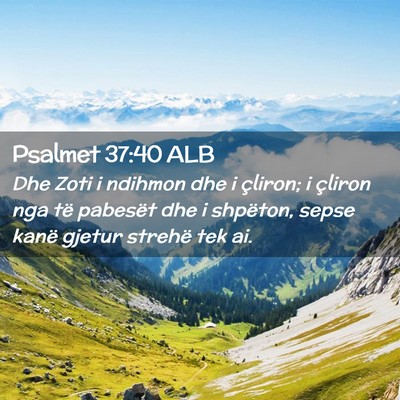 Picture 02 - Psalmet 37:40 ALB - Dhe Zoti i ndihmon dhe i çliron; i çliron nga - Bible Verse Picture