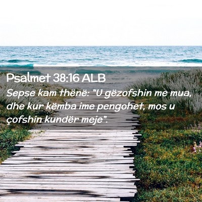 Picture 02 - Psalmet 38:16 ALB - Sepse kam thënë: 