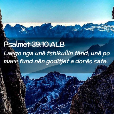 Picture 02 - Psalmet 39:10 ALB - Largo nga unë fshikullin tënd; unë po marr - Bible Verse Picture