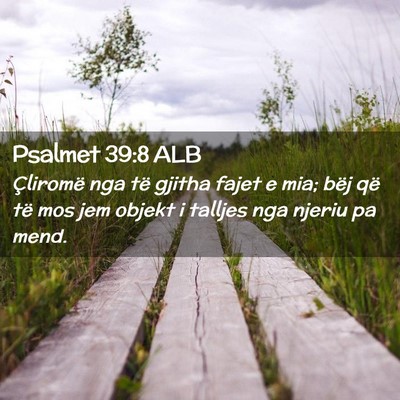 Picture 02 - Psalmet 39:8 ALB - Çliromë nga të gjitha fajet e mia; bëj që - Bible Verse Picture
