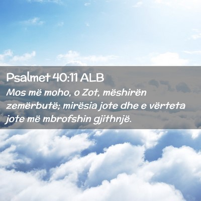 Picture 02 - Psalmet 40:11 ALB - Mos më moho, o Zot, mëshirën zemërbutë; - Bible Verse Picture