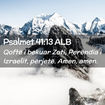 Picture 02 - Psalmet 41:13 ALB - Qoftë i bekuar Zoti, Perëndia i Izraelit, - Bible Verse Picture