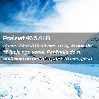 Picture 02 - Psalmet 46:5 ALB - Perëndia është në mes të tij, ai nuk do të - Bible Verse Picture